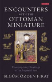 book Encounters with the Ottoman Miniature: Contemporary Readings of an Imperial Art