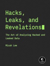 book Hacks, Leaks, and Revelations: The Art of Analyzing Hacked and Leaked Data