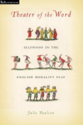 book Theater of the Word: Selfhood in the English Morality Play