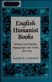 book English humanist books: writers and patrons, manuscript and print, 1475-1525