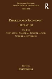 book Volume 18, Tome VI: Kierkegaard Secondary Literature: Portuguese, Romanian, Russian, Slovak, Spanish, and Swedish (Kierkegaard Research: Sources, Reception and Resources)