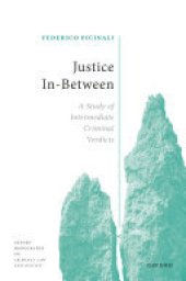 book Justice In-Between: A Study of Intermediate Criminal Verdicts