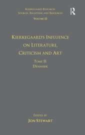 book Volume 12, Tome II: Kierkegaard's Influence on Literature, Criticism and Art: Denmark (Kierkegaard Research: Sources, Reception and Resources)