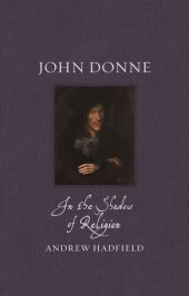 book John Donne: In the Shadow of Religion (Renaissance Lives)