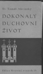 book Dokonalý duchovní život ; podle vydání Petra Mandonneta z r. 1927 přeložil Em. Soukup