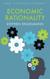 book Economic Rationality (What is Political Economy?)