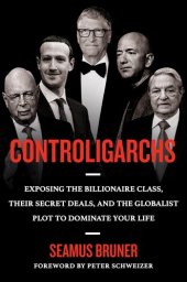 book Controligarchs: Exposing the Billionaire Class, their Secret Deals, and the Globalist Plot to Dominate Your Life