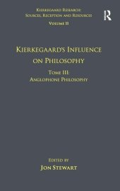 book Volume 11, Tome III: Kierkegaard's Influence on Philosophy: Anglophone Philosophy (Kierkegaard Research: Sources, Reception and Resources)