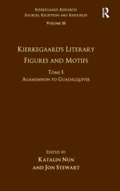 book Volume 16, Tome I: Kierkegaard's Literary Figures and Motifs: Agamemnon to Guadalquivir (Kierkegaard Research: Sources, Reception and Resources)