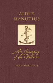 book Aldus Manutius: The Invention of the Publisher (Renaissance Lives)