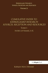 book Volume 21, Tome I: Cumulative Index: Index of Names, A-K (Kierkegaard Research: Sources, Reception and Resources)