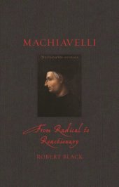 book Machiavelli: From Radical to Reactionary (Renaissance Lives)