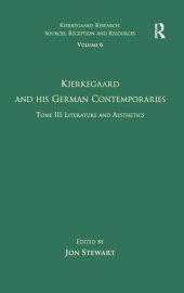 book Volume 6, Tome III: Kierkegaard and His German Contemporaries - Literature and Aesthetics (Kierkegaard Research: Sources, Reception and Resources)