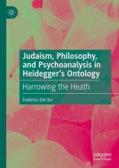 book Judaism, Philosophy, and Psychoanalysis in Heidegger’s Ontology: Harrowing the Heath