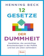 book 12 Gesetze der Dummheit: Denkfehler, die vernünftige Entscheidungen in der Politik und bei uns allen verhindern