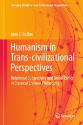 book Humanism in Trans-civilizational Perspectives : Relational Subjectivity and Social Ethics in Classical Chinese Philosophy