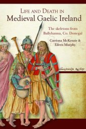 book Life and Death in Medieval Gaelic Ireland: The skeletons from Ballyhanna, Co. Donegal