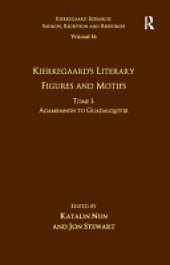 book Volume 16, Tome I: Kierkegaard's Literary Figures and Motifs: Agamemnon to Guadalquivir