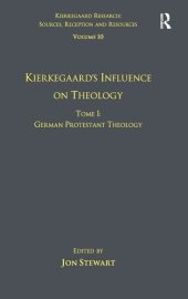 book Volume 10, Tome I: Kierkegaard's Influence on Theology: German Protestant Theology (Kierkegaard Research: Sources, Reception and Resources)