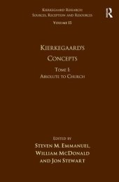 book Volume 15, Tome I: Kierkegaard's Concepts: Absolute to Church (Kierkegaard Research: Sources, Reception and Resources)