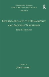 book Volume 5, Tome II: Kierkegaard and the Renaissance and Modern Traditions - Theology (Kierkegaard Research: Sources, Reception and Resources)