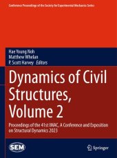 book Dynamics of Civil Structures, Volume 2: Proceedings of the 41st IMAC, A Conference and Exposition on Structural Dynamics 2023 (Conference Proceedings of the Society for Experimental Mechanics Series)