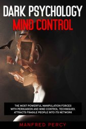 book Dark psychology mind control: The most powerful manipulation forces with persuasion and mind control techniques. Attracts fragile people into its network.