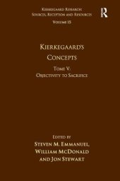 book Volume 15, Tome V: Kierkegaard's Concepts: Objectivity to Sacrifice (Kierkegaard Research: Sources, Reception and Resources)