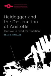 book Heidegger and the Destruction of Aristotle: On How to Read the Tradition