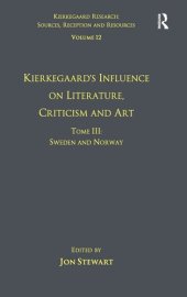 book Volume 12, Tome III: Kierkegaard's Influence on Literature, Criticism and Art: Sweden and Norway (Kierkegaard Research: Sources, Reception and Resources)