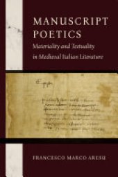 book Manuscript Poetics: Materiality and Textuality in Medieval Italian Literature