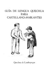 book Guía de lengua quechua para castellano-hablantes - Quechua de Lambayeque. Lista breve de palabras y expresiones útiles