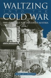 book Waltzing into the Cold War: The Struggle for Occupied Austria (Texas a & M University Military History Series)