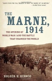 book The Marne, 1914: The Opening of World War I and the Battle That Changed the World