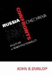 book Russia Confronts Chechnya: Roots of a Separatist Conflict