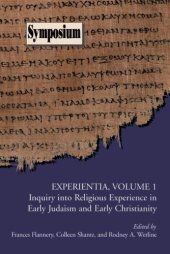 book Experientia, Volume 1: Inquiry into Religious Experience in Early Judaism and Christianity (Symposium Series 40)