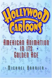 book Hollywood Cartoons: American Animation in Its Golden Age