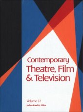 book Contemporary Theatre, Film and Television: A Biographical Guide Featuring Performers, Directors, Writiers, Producers, Designers, Managers, Choreographers, Technicians, Composers, Executives, Volume 22