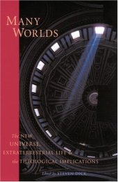 book Many Worlds: The New Universe, Extraterrestrial Life, and the Theological Implications