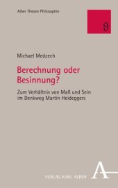 book Berechnung oder Besinnung?: Zum Verhältnis von Maß und Sein im Denkweg Martin Heideggers