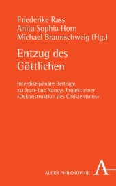 book Entzug des Göttlichen: Interdisziplinäre Beiträge zu Jean-Luc Nancys Projekt einer "Dekonstruktion des Christentums"