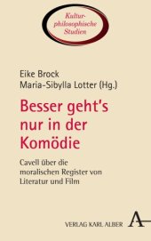 book Besser geht’s nur in der Komödie: Cavell über die moralischen Register von Literatur und Film