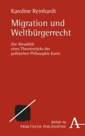 book Migration und Weltbürgerrecht: Zur Aktualität eines Theoriestücks der politischen Philosophie Kants