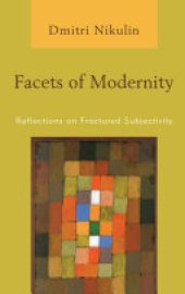 book Facets of Modernity: Reflections on Fractured Subjectivity