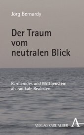 book Der Traum vom neutralen Blick: Parmenides und Wittgenstein als radikale Realisten