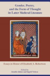 book Gender, Poetry, and the Form of Thought in Later Medieval Literature: Essays in Honor of Elizabeth A. Robertson