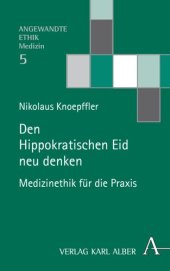 book Den Hippokratischen Eid neu denken: Medizinethik für die Praxis