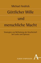 book Göttlicher Wille und menschliche Macht: Strategien zur Befriedung der Gesellschaft bei Locke und Spinoza