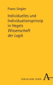 book Individuelles und Individuationsprinzip in Hegels Wissenschaft der Logik