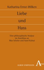 book Liebe und Hass: Eine philosophische Analyse im Anschluss an Max Scheler und Aurel Kolnai